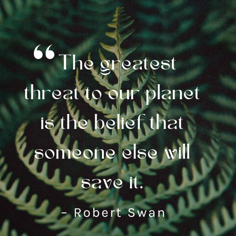 "The greatest threat to our planet is the belief that someone else will save it." Quote by Robert Swan